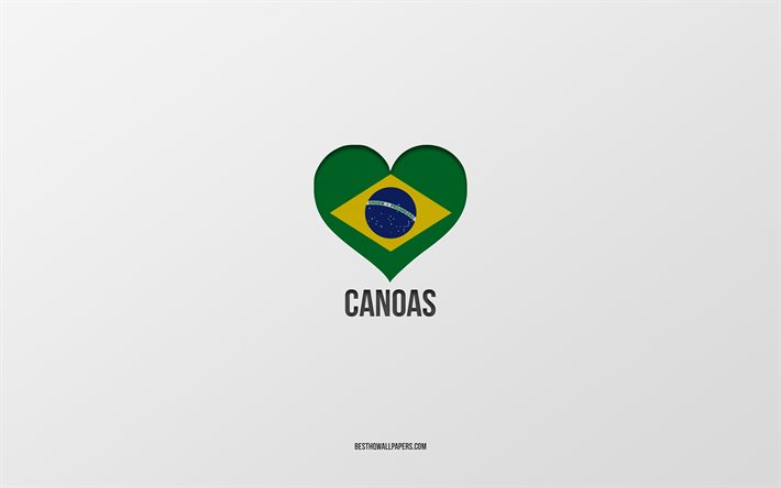 Amo Canoas, citt&#224; brasiliane, sfondo grigio, Canoas, Brasile, cuore della bandiera brasiliana, citt&#224; preferite, Love Canoas