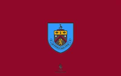 Burnley FC, sfondo bordeaux, squadra di calcio inglese, emblema Burnley FC, Premier League, Inghilterra, calcio, logo Burnley FC