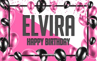 Happy Birthday Elvira, Birthday Balloons Background, Elvira, wallpapers with names, Elvira Happy Birthday, Pink Balloons Birthday Background, greeting card, Elvira Birthday