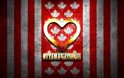 I Love Ottawa-Gatineau, cidades canadenses, inscri&#231;&#227;o dourada, Canad&#225;, cora&#231;&#227;o dourado, Ottawa-Gatineau com bandeira, Ottawa-Gatineau, cidades favoritas, Love Ottawa-Gatineau