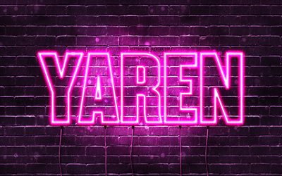 Yaren, 4k, fonds d’&#233;cran avec des noms, noms f&#233;minins, nom yaren, n&#233;ons violets, Joyeux anniversaire Yaren, noms f&#233;minins turcs populaires, image avec le nom yaren