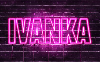 Ivanka, 4k, taustakuvat, joissa on nimet, naisten nimet, Ivanka-nimi, violetit neonvalot, Hyv&#228;&#228; syntym&#228;p&#228;iv&#228;&#228; Ivanka, suosittuja bulgarialaisia naisnimi&#228;, kuva Ivanka-nimell&#228;