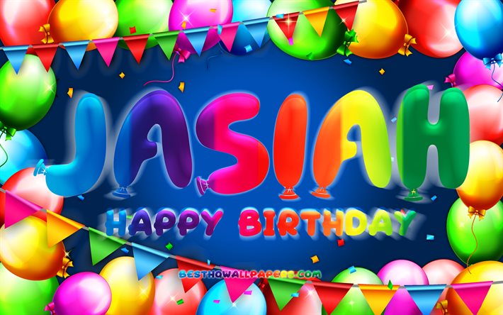 Joyeux anniversaire Jasiah, 4k, cadre color&#233; de ballon, nom de Jasiah, fond bleu, joyeux anniversaire de Jasiah, anniversaire de Jasiah, noms masculins am&#233;ricains populaires, concept d’anniversaire, Jasiah