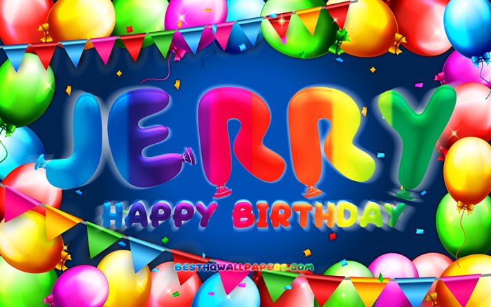 Joyeux anniversaire Jerry, 4k, cadre color&#233; de ballon, nom de Jerry, fond bleu, jerry joyeux anniversaire, anniversaire de Jerry, noms masculins am&#233;ricains populaires, concept d’anniversaire, Jerry