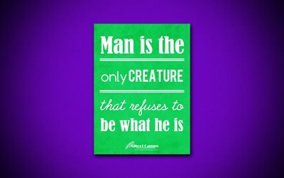 4k, Man is the only creature that refuses to be what he is, Albert Camus, green paper, popular quotes, inspiration, Albert Camus quotes, quotes about man