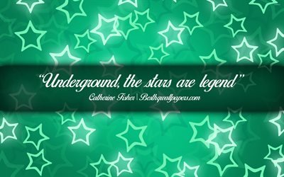 Underground The stars are legend, Catherine Fisher, calligraphic text, quotes about stars, Catherine Fisher quotes, inspiration, background with stars