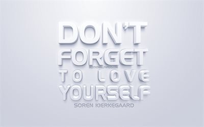 No olvides el amor a ti mismo, Soren Kierkegaard comillas, blanco, arte 3d, popular entre comillas, blanco 3d letras