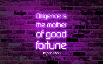 La diligencia es madre de la buena fortuna, 4k, violeta pared de ladrillo, Benjamin Disraeli Comillas, texto de ne&#243;n, de inspiraci&#243;n, de Benjamin Disraeli, citas acerca de la fortuna