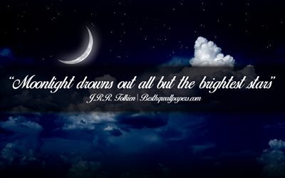 Moonlight drowns out all but the brightest stars, John Ronald Reuel Tolkien, calligraphic text, quotes about stars, John Ronald Reuel Tolkien quotes, inspiration, background with stars