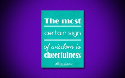 4k, The most certain sign of wisdom is cheerfulness, Michel de Montaign, blue paper, popular quotes, inspiration, Michel de Montaign quotes, quotes about wisdom