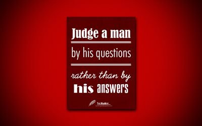 4k, Judge a man by his questions rather than by his answers, Voltaire, red paper, popular quotes, Voltaire quotes, inspiration, quotes about life