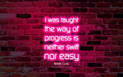 I was taught the way of progress is neither swift nor easy, 4k, purple brick wall, Marie Curie Quotes, neon text, inspiration, Marie Curie Tolkien, quotes about progress