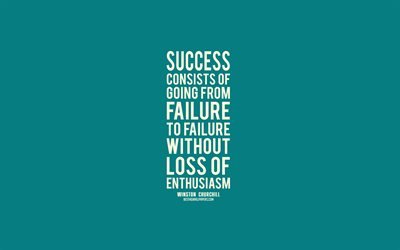 Success consists of going from failure to failure without loss of enthusiasm, Winston Churchill quotes, turquoise background, popular quotes, motivation, quotes about success
