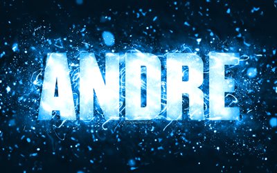 Happy Birthday Andre, 4k, blue neon lights, Andre name, creative, Andre Happy Birthday, Andre Birthday, popular american male names, picture with Andre name, Andre