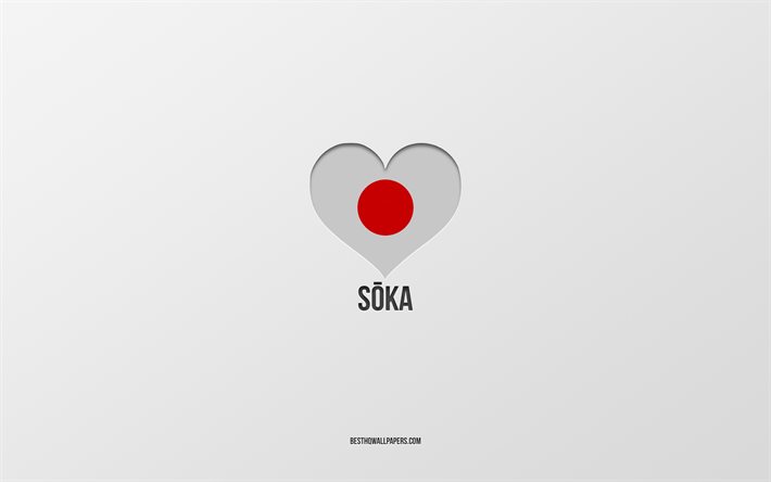 Rakastan Sokaa, japanilaiset kaupungit, harmaa tausta, Soka, Japani, Japanin lipun syd&#228;n, suosikkikaupungit, Love Soka