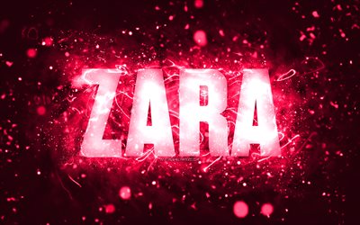 Joyeux anniversaire Zara, 4k, n&#233;ons roses, nom Zara, cr&#233;atif, Zara joyeux anniversaire, anniversaire Zara, noms f&#233;minins am&#233;ricains populaires, photo avec le nom Zara, Zara