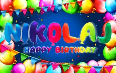 Happy Birthday Nikolaj, 4k, colorful balloon frame, Nikolaj name, blue background, Nikolaj Happy Birthday, Bertram Birthday, popular danish male names, Birthday concept, Nikolaj
