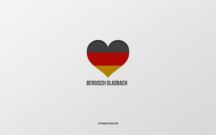 J&#39;Aime Bergisch Gladbach, villes allemandes, fond gris, Allemagne, drapeau allemand cœur, Bergisch Gladbach, villes pr&#233;f&#233;r&#233;es, l&#39;Amour de Bergisch Gladbach