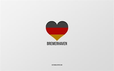 Bremerhaven&#39;daki, Alman kentleri, gri arka plan, Almanya, Alman bayrağı kalp, Bremerhaven&#39;daki en sevdiği şehirleri Seviyorum, Bremerhaven&#39;daki Aşk