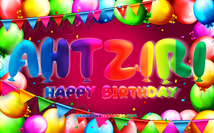 alles gute zum geburtstag ahtziri, 4k, bunter ballonrahmen, ahtziri-name, lila hintergrund, ahtziri happy birthday, ahtziri-geburtstag, beliebte mexikanische weibliche namen, geburtstagskonzept, ahtziri