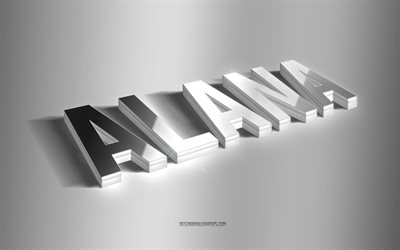 alana, silver 3d konst, gr&#229; bakgrund, tapeter med namn, alana namn, alana gratulationskort, 3d konst, bild med alana namn