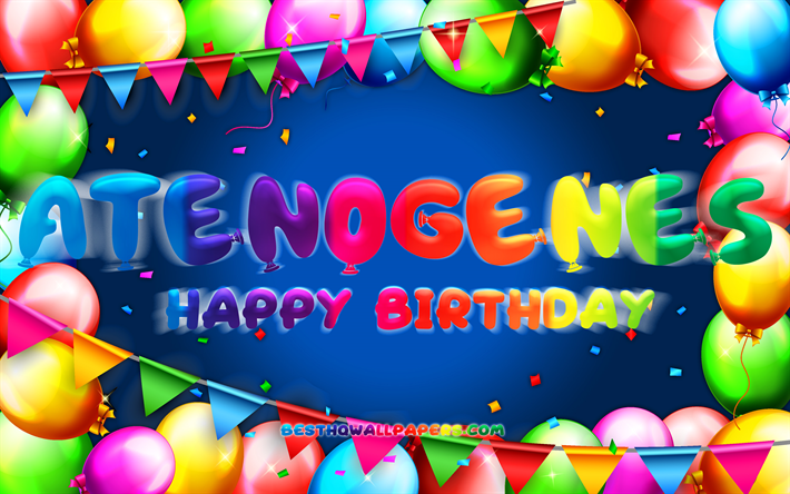 buon compleanno atenogenes, 4k, cornice a palloncino colorato, nome atenogenes, sfondo blu, compleanno di atenogenes, nomi maschili messicani popolari, concetto di compleanno, atenogenes