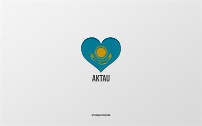 amo aktau, citt&#224; kazake, day of aktau, sfondo grigio, aktau, kazakistan, cuore della bandiera kazaka, citt&#224; preferite, love aktau