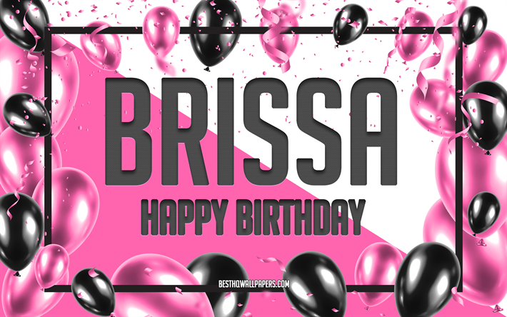 alles gute zum geburtstag brissa, geburtstagsballons hintergrund, brissa, tapeten mit namen, brissa alles gute zum geburtstag, rosa luftballons geburtstagshintergrund, gru&#223;karte, brissa geburtstag