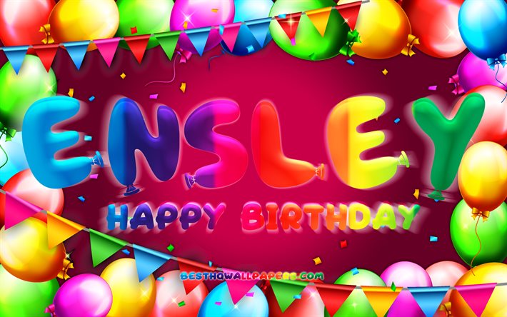 Buon compleanno Ensley, 4k, cornice palloncino colorato, nome Ensley, sfondo viola, Ensley Buon compleanno, Compleanno Ensley, nomi femminili popolari americani, Concetto di compleanno, Ensley