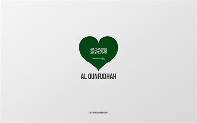 Amo Al Qunfudhah Andong, citt&#224; dell&#39;Arabia Saudita, Giorno di Al Qunfudhah Andong, Arabia Saudita, Al Qunfudhah Andong, sfondo grigio, cuore bandiera Arabia Saudita, Amore Al Qunfudhah Andong