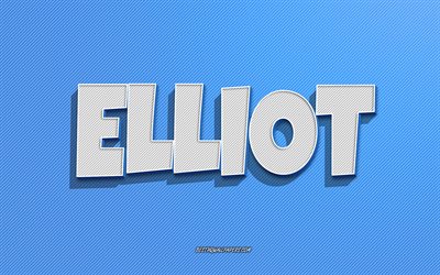 Elliot, fond de lignes bleues, fonds d&#39;&#233;cran avec des noms, nom d&#39;Elliot, noms masculins, carte de voeux d&#39;Elliot, dessin au trait, photo avec le nom d&#39;Elliot