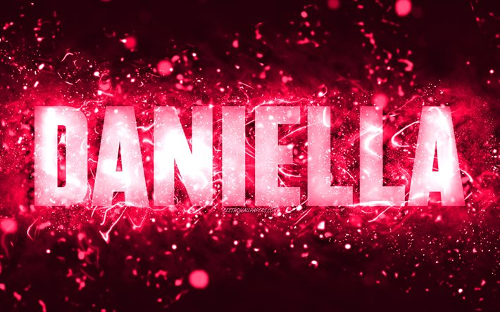 Feliz Anivers&#225;rio Daniella, 4k, luzes de n&#233;on rosa, nome Daniella, criativo, Daniella Feliz Anivers&#225;rio, Daniella Birthday, nomes femininos populares americanos, foto com o nome Daniella, Daniella