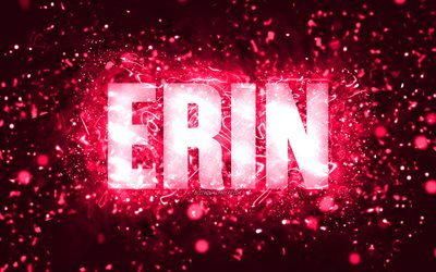 Happy Birthday Erin, 4k, pink neon lights, Erin name, creative, Erin Happy Birthday, Erin Birthday, popular american female names, picture with Erin name, Erin