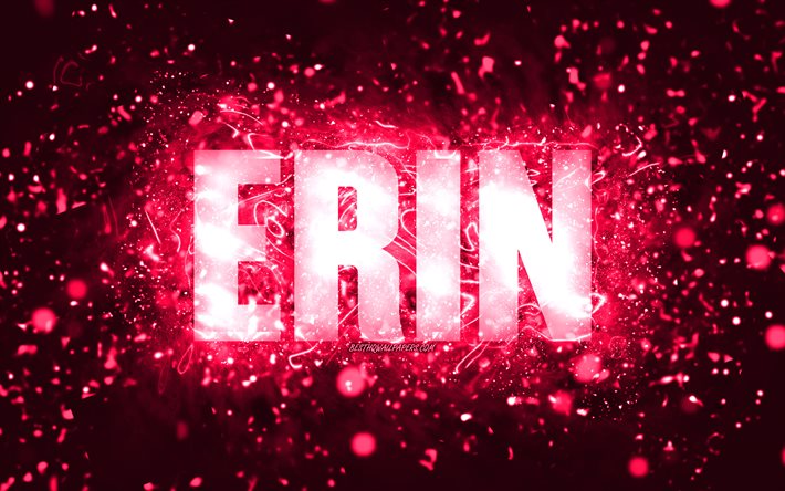 Buon Compleanno Erin, 4k, luci al neon rosa, nome Erin, creativo, Erin Buon Compleanno, Compleanno Erin, nomi femminili americani popolari, foto con nome Erin, Erin