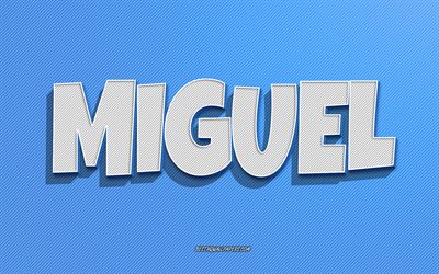 miguel, blaue linien hintergrund, tapeten mit namen, miguel-name, m&#228;nnliche namen, miguel-gru&#223;karte, strichzeichnungen, bild mit miguel-namen
