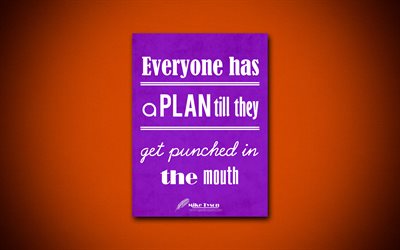 Everyone has a plan till they get punched in the mouth, 4k, business quotes, Mike Tyson, motivation, inspiration