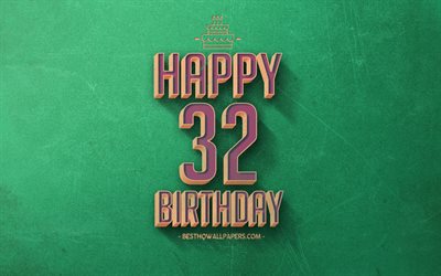 32nd Happy Birthday, Green Retro Background, Happy 32 Years Birthday, Retro Birthday Background, Retro Art, 32 Years Birthday, Happy 32nd Birthday, Happy Birthday Background