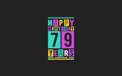 Happy 79 Years Birthday, Birthday Flat Background, 79th Happy Birthday, Creative Flat Art, 79 Years Birthday, Happy 79th Birthday, Colorful Abstraction, Happy Birthday Background