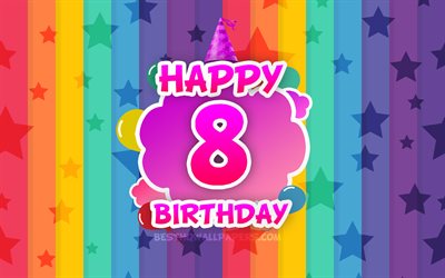 嬉しい8歳の誕生日, 彩雲, 4k, 誕生日プ, 虹の背景, 創作3D文字, 8歳の誕生日, 誕生パーティー, 8回目の誕生日パーティー