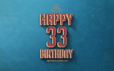 33rd Happy Birthday, Blue Retro Background, Happy 33 Years Birthday, Retro Birthday Background, Retro Art, 33 Years Birthday, Happy 33rd Birthday, Happy Birthday Background