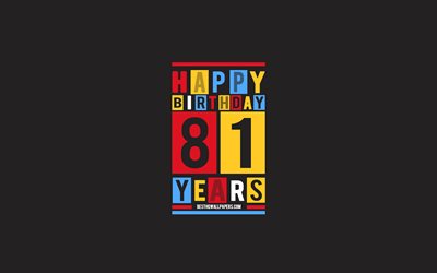 Happy 81 Years Birthday, Birthday Flat Background, 81st Happy Birthday, Creative Flat Art, 81 Years Birthday, Happy 81st Birthday, Colorful Abstraction, Happy Birthday Background