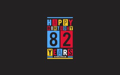 Happy 82 Years Birthday, Birthday Flat Background, 82nd Happy Birthday, Creative Flat Art, 82 Years Birthday, Happy 82nd Birthday, Colorful Abstraction, Happy Birthday Background