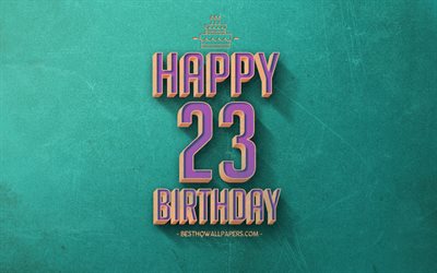 23rd Happy Birthday, Green Retro Background, Happy 23 Years Birthday, Retro Birthday Background, Retro Art, 23 Years Birthday, Happy 23rd Birthday, Happy Birthday Background