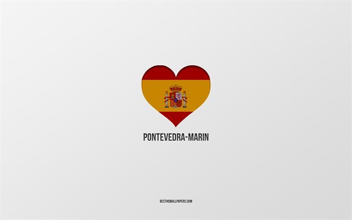Rakastan Pontevedra-Marin, Espanjan kaupungeissa, harmaa tausta, Espanjan lippu syd&#228;n, Pontevedra-Marin, Espanja, suosikki kaupungeissa, Rakkaus Pontevedra-Marin