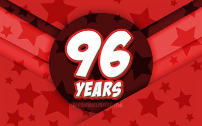 4k, Happy 96 Years Birthday, comic 3D letters, Birthday Party, red stars background, Happy 96th birthday, 96th Birthday Party, artwork, Birthday concept, 96th Birthday