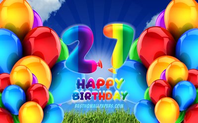 4k, Heureux de 27 Ans d&#39;Anniversaire, ciel nuageux fond, F&#234;te d&#39;Anniversaire, ballons color&#233;s, Heureux 27e anniversaire, illustration, 27e anniversaire, Anniversaire concept, 27e F&#234;te d&#39;Anniversaire