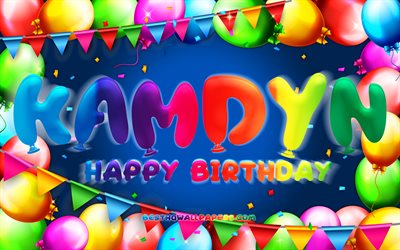 Happy Birthday Kamdyn, 4k, colorful balloon frame, Kamdyn name, blue background, Kamdyn Happy Birthday, Kamdyn Birthday, popular american male names, Birthday concept, Kamdyn