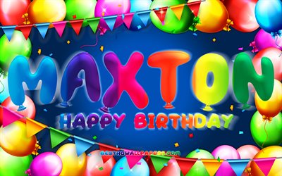 Joyeux anniversaire Maxton, 4k, cadre de ballon color&#233;, nom de Maxton, fond bleu, joyeux anniversaire de Maxton, anniversaire de Maxton, noms masculins am&#233;ricains populaires, concept d&#39;anniversaire, Maxton
