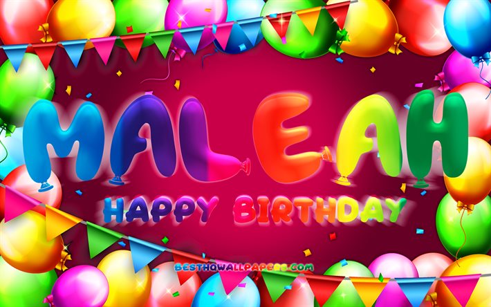 Happy Birthday Maleah, 4k, colorful balloon frame, Maleah name, purple background, Maleah Happy Birthday, Maleah Birthday, popular american female names, Birthday concept, Maleah