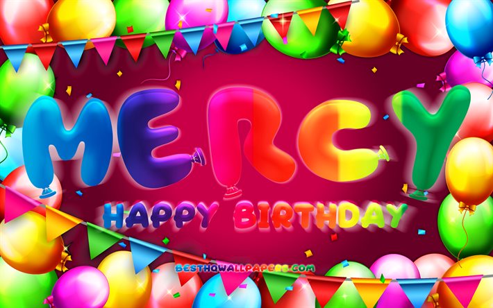 Happy Birthday Mercy, 4k, colorful balloon frame, Mercy name, purple background, Mercy Happy Birthday, Mercy Birthday, popular american female names, Birthday concept, Mercy